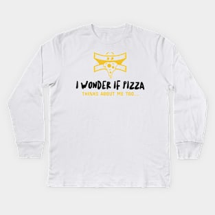 I wonder if pizza thinks about me too Kids Long Sleeve T-Shirt